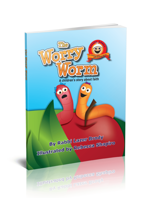 The Worry Worm A children& s story about faith By Rabbi Lazer Brody
